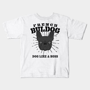 French Bulldog Dog Like A Boss Frenchie Gift Kids T-Shirt